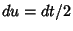 $du=dt/2$